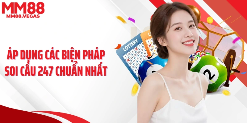 Áp dụng các biện pháp soi cầu 247 chuẩn nhất