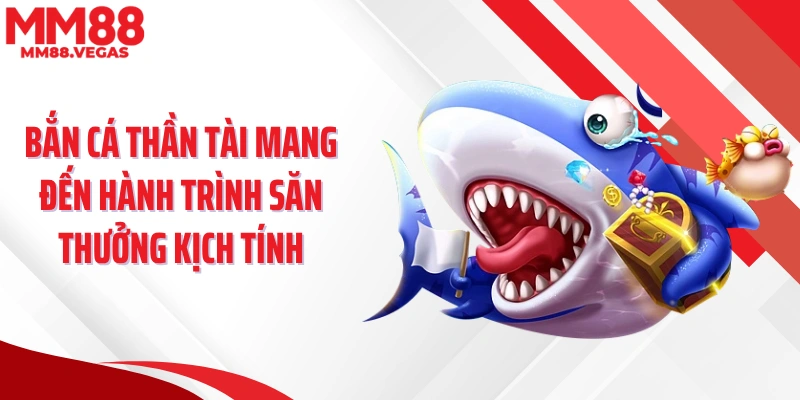 Bắn cá thần tài mang đến hành trình săn thưởng kịch tính