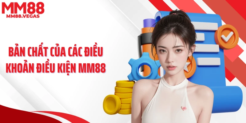 Bản chất của các điều khoản điều kiện MM88