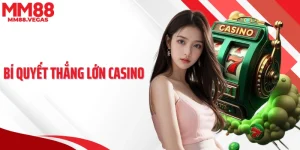 Bí Quyết Thắng Lớn Casino - Chiến Thuật Thực Chiến Hiệu Quả