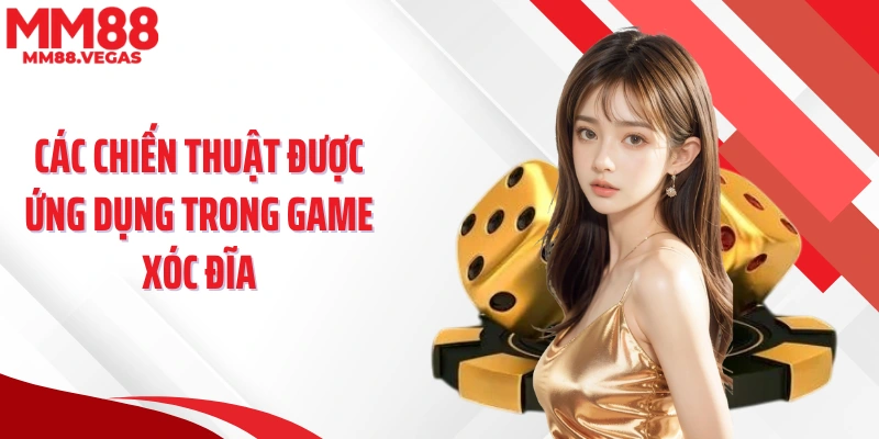 Các chiến thuật được ứng dụng trong game xóc đĩa