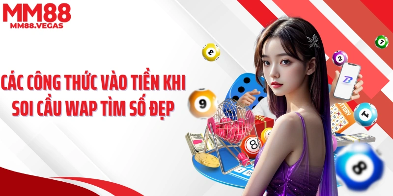 Các công thức vào tiền khi soi cầu wap tìm số đẹp
