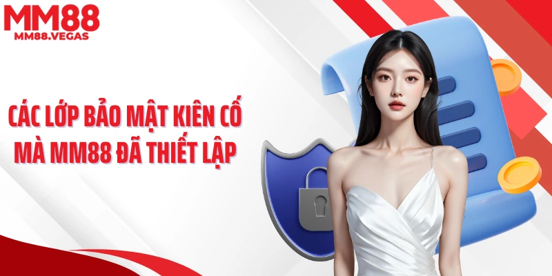 Các lớp bảo mật kiên cố mà MM88 đã thiết lập