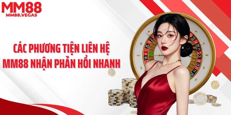 Các phương tiện liên hệ MM88 nhận phản hồi nhanh