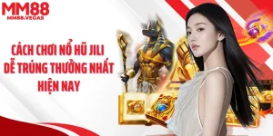 Bật Mí Cách Chơi Nổ Hũ Jili Dễ Trúng Nhất Hiện Nay