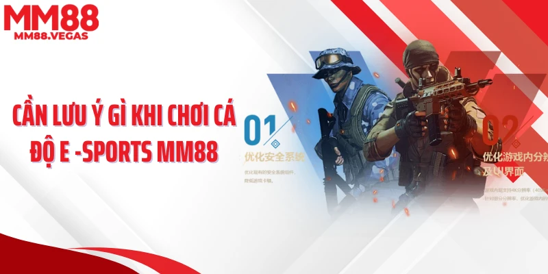 Cần lưu ý gì khi chơi cá độ E -sports MM88