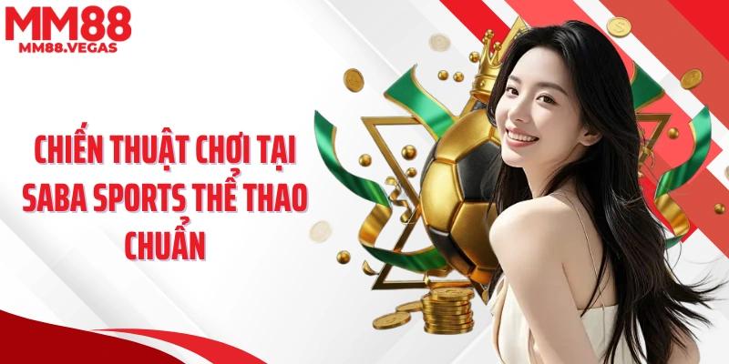 Chiến thuật chơi tại SABA sports thể thao chuẩn