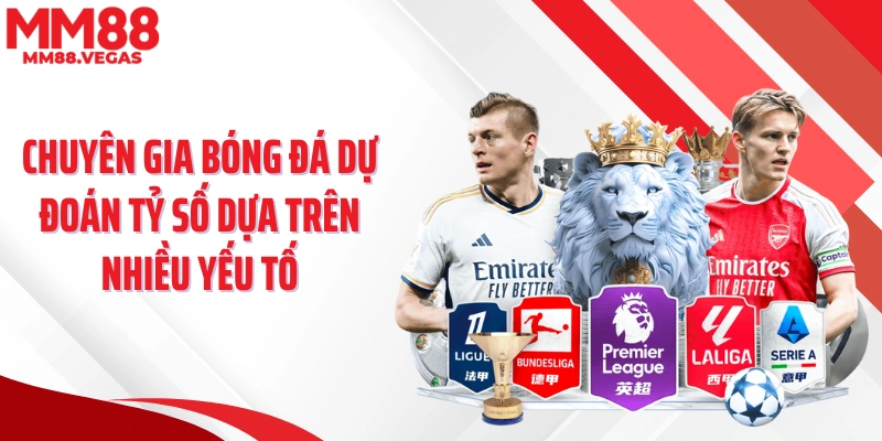 Chuyên gia bóng đá dự đoán tỷ số dựa trên nhiều yếu tố