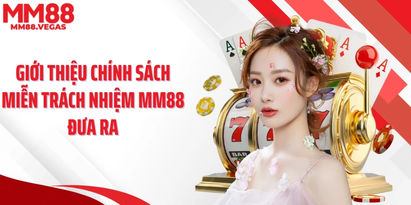 Giới thiệu chính sách miễn trách nhiệm MM88 đưa ra