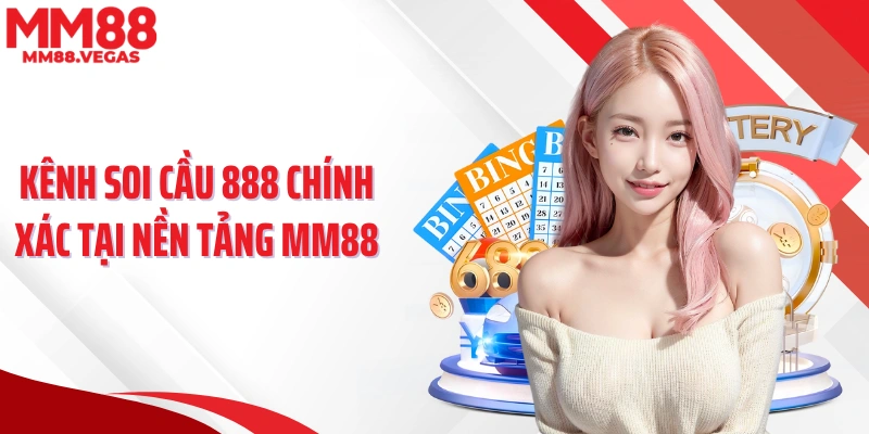 Kênh soi cầu 888 chính xác tại nền tảng MM88