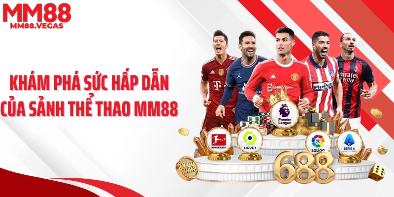 Khám phá sức hấp dẫn của sảnh thể thao MM88
