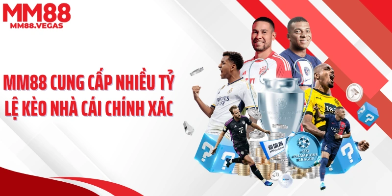 MM88 cung cấp nhiều tỷ lệ kèo nhà cái chính xác