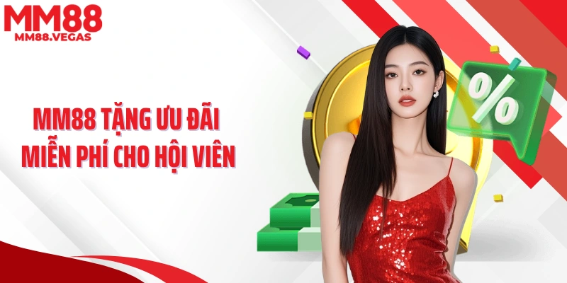 MM88 tặng ưu đãi miễn phí cho hội viên