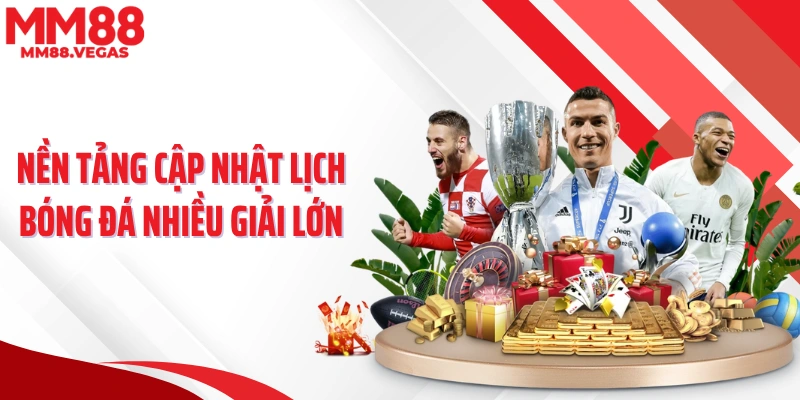 Nền tảng cập nhật lịch bóng đá nhiều giải lớn