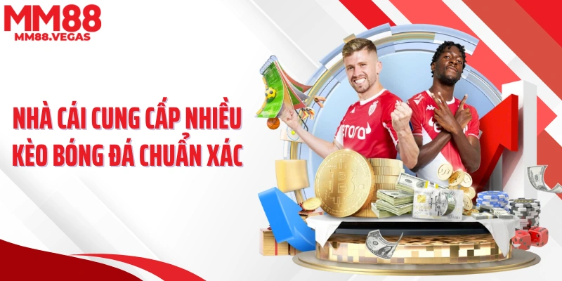Nhà cái cung cấp nhiều kèo bóng đá chuẩn xác