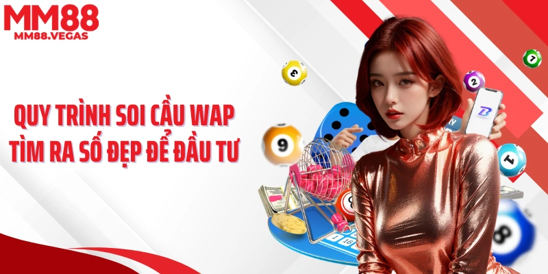 Quy trình soi cầu wap tìm ra số đẹp để đầu tư