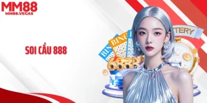 Soi Cầu 888 - Kênh Dự Đoán Chuẩn Xác, Thắng Lớn Tại MM88