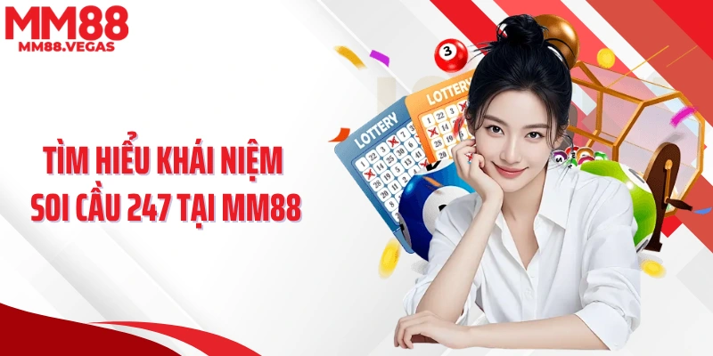 Tìm hiểu khái niệm soi cầu 247 tại MM88