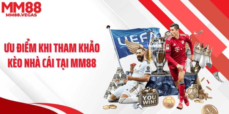 Ưu điểm khi tham khảo kèo nhà cái tại MM88