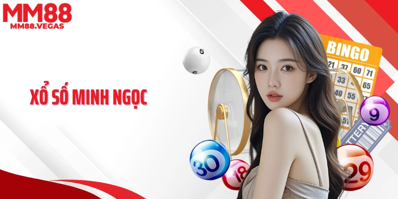Xổ Số Minh Ngọc - Trang Xem Kết Quả Xổ Số Trực Tiếp Chuẩn Xác